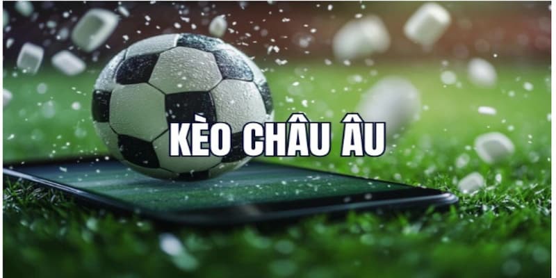 Tham Gia Kèo Châu Âu Tại CF68 Và Cách Đặt Cược Dễ Hiểu